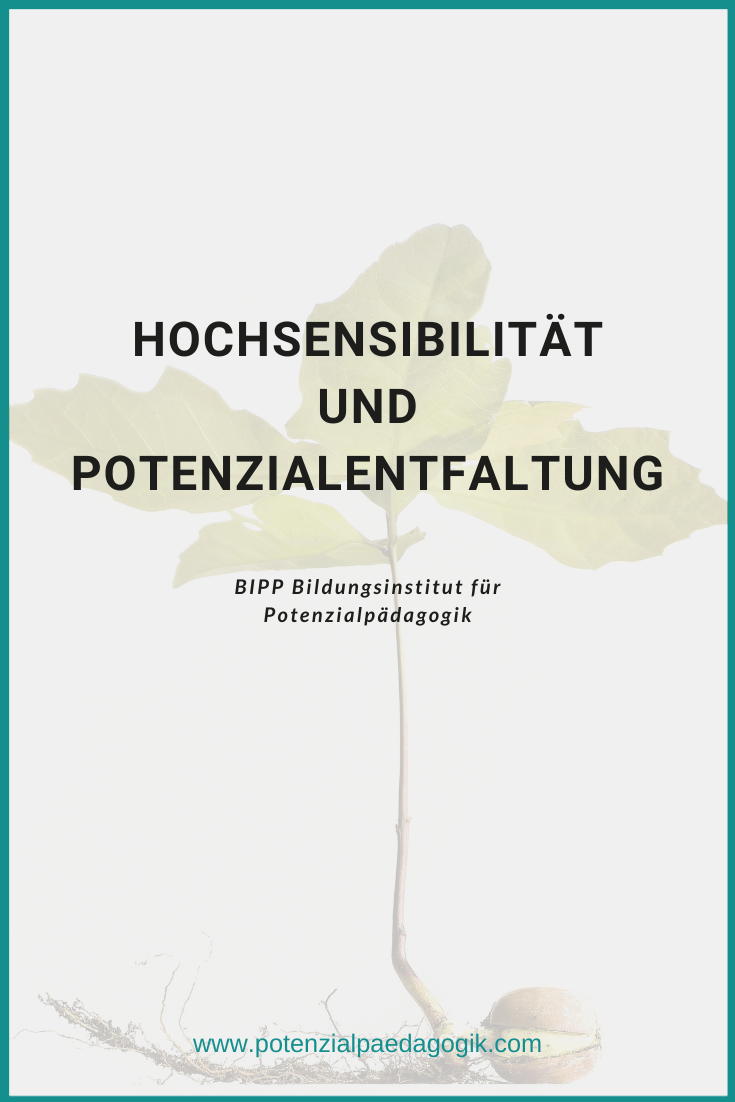 Hochsensibilität und Potenzialentfaltung Hochsensibilität und Potenzialentfaltung