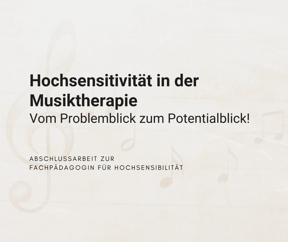 Abschlussarbeit Hochsensitivität in der Musiktherapie - vom Problemblick zum Potenzialblick