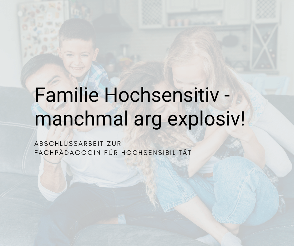 Abschlussarbeit Familie Hochsensitiv - manchmal arg explosiv